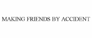 making friends by accident