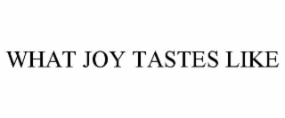 what joy tastes like