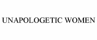unapologetic women