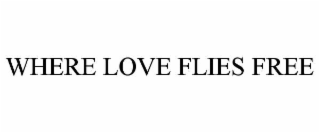 where love flies free