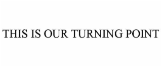 this is our turning point