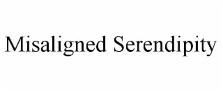misaligned serendipity