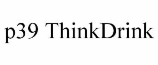 p39 thinkdrink