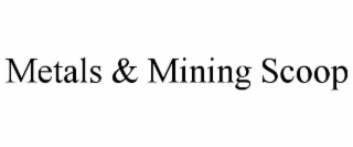metals & mining scoop