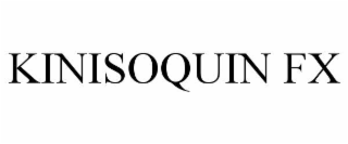 kinisoquin fx