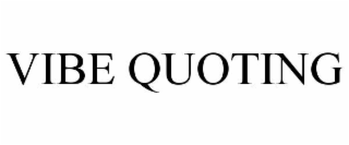 vibe quoting