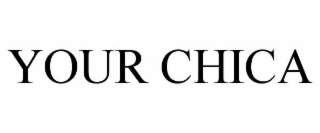 your chica