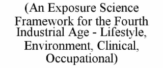 (an exposure science framework for the fourth industrial age - lifestyle, environment, clinical, occupational)
