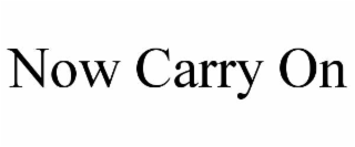 now carry on
