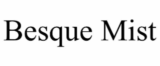 besque mist