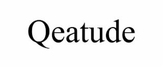qeatude