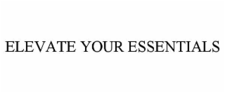 elevate your essentials