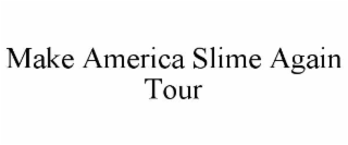 make america slime again tour