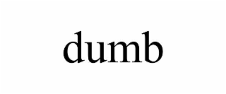 dumb