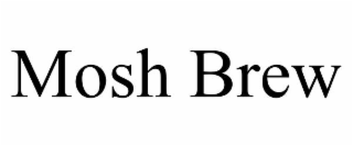 mosh brew