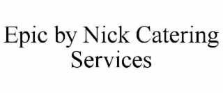 epic by nick catering services