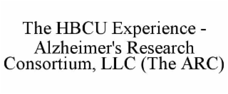 the hbcu experience - alzheimer's research consortium, llc (the arc)