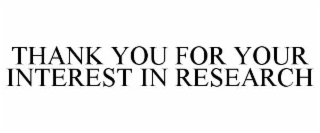 thank you for your interest in research