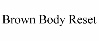 brown body reset
