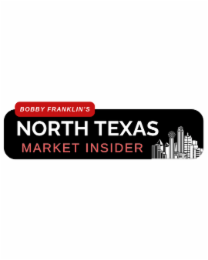 bobby franklin's north texas market insider
