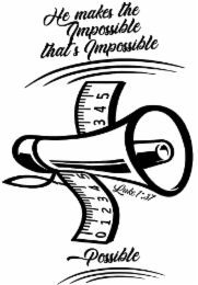 words: he makes the impossible that's impossible, luke, possiblepunctuation: apostrophe in "that's" ; colon in "1:37"numbers: 0, 1, 2, 3, 4, 5 (on measuring tape markings), and 1, 37 (as part of the biblical reference "luke 1:37")