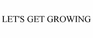 let's get growing