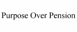 purpose over pension