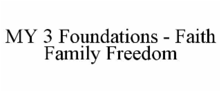 my 3 foundations - faith family freedom