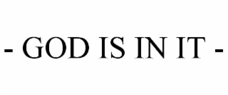 - god is in it -