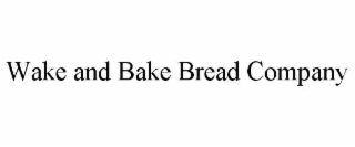 wake and bake bread company
