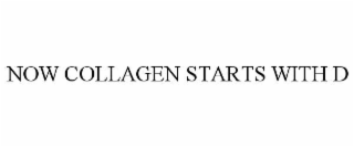 now collagen starts with d