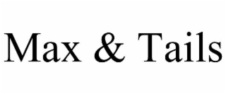 max & tails
