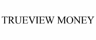 trueview money