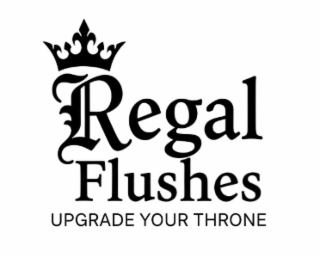 regal flushes upgrade your throne