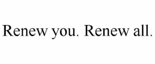 renew you. renew all.
