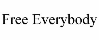 free everybody
