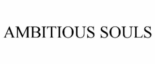 ambitious souls