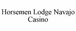 horsemen lodge navajo casino
