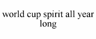 world cup spirit all year long
