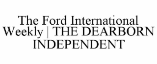 the ford international weekly | the dearborn independent