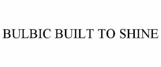 bulbic built to shine