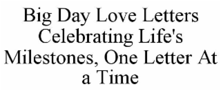 big day love letters celebrating life's milestones, one letter at a time