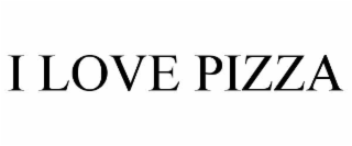 i love pizza