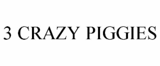 3 crazy piggies