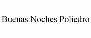 buenas noches poliedro
