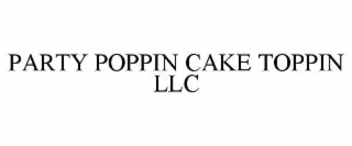 party poppin cake toppin llc
