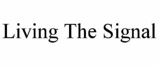 living the signal