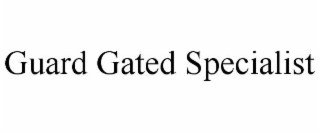 guard gated specialist