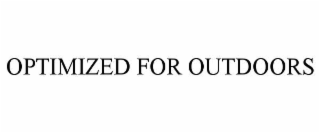 optimized for outdoors