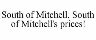 south of mitchell, south of mitchell's prices!